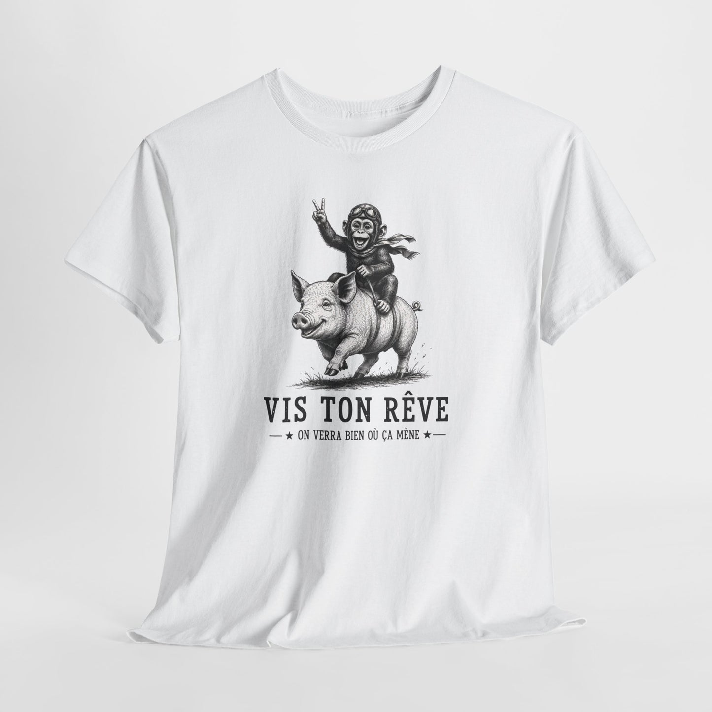 Tee-Shirt Homme Femme Vis Ton Rêve On Verra Bien Où Ça Mène – Singe sur Cochon – Cadeau Humour Motivation Original