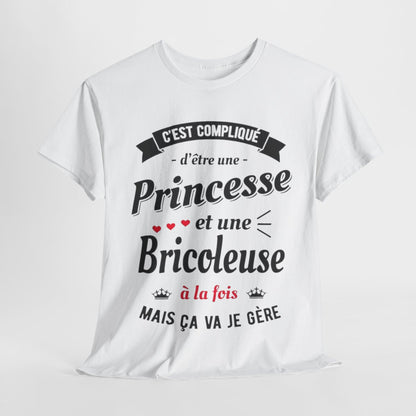 Tee shirt Femme c'est compliqué d'être une princesse et une bricoleuse à la fois mais ça va je gère idée humour amusant drôle