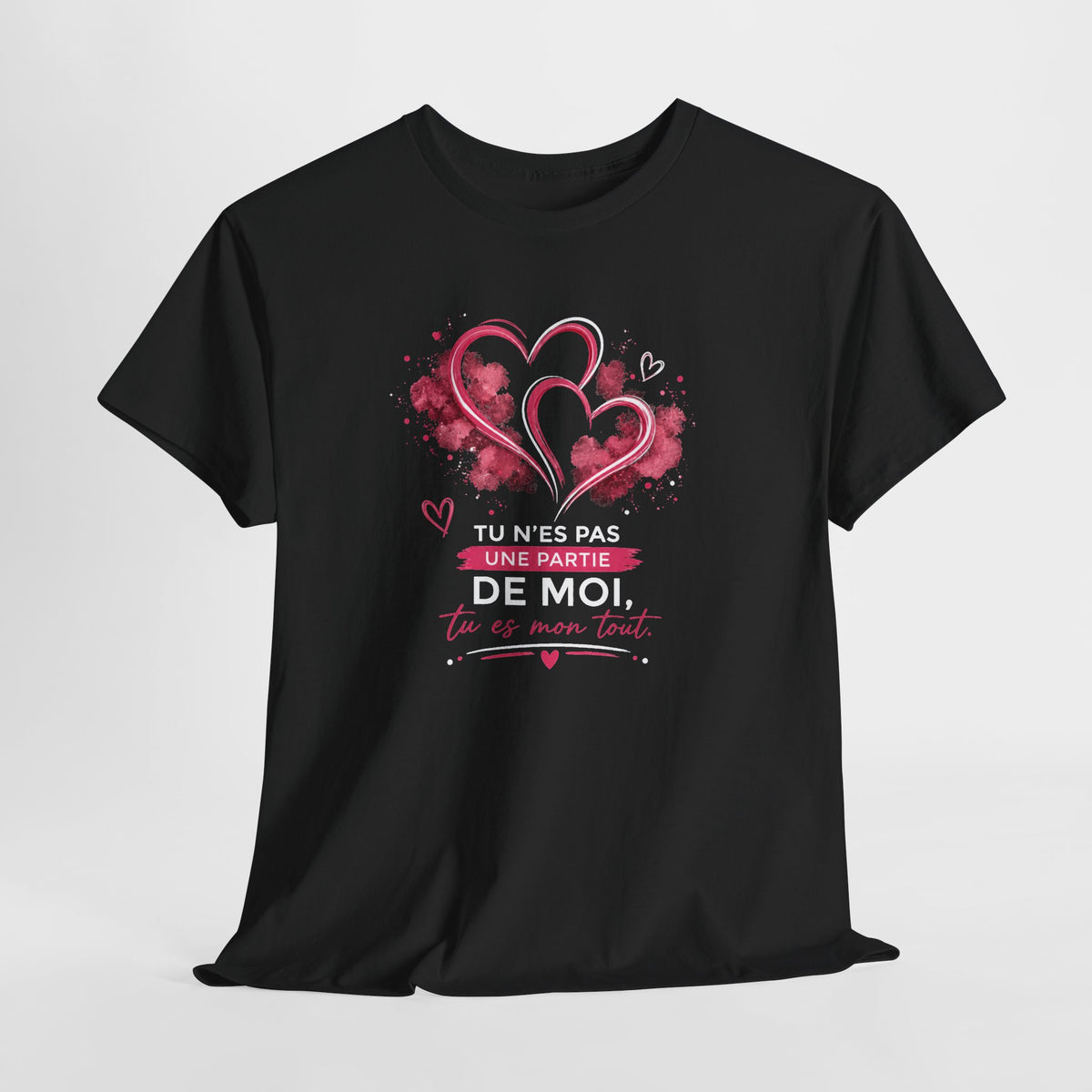 Tee Shirt Amour Femme – Tu N’es Pas une Partie de Moi Tu Es Mon Tout – T-Shirt Romantique Couple Saint-Valentin