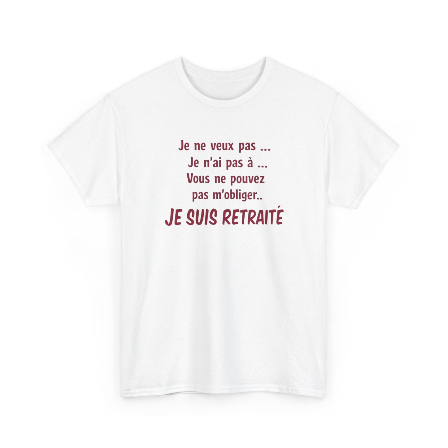 T-Shirt Retraité Homme Drôle – Je ne veux pas Je n’ai pas à Je suis Retraité – Cadeau Retraite Homme Humour