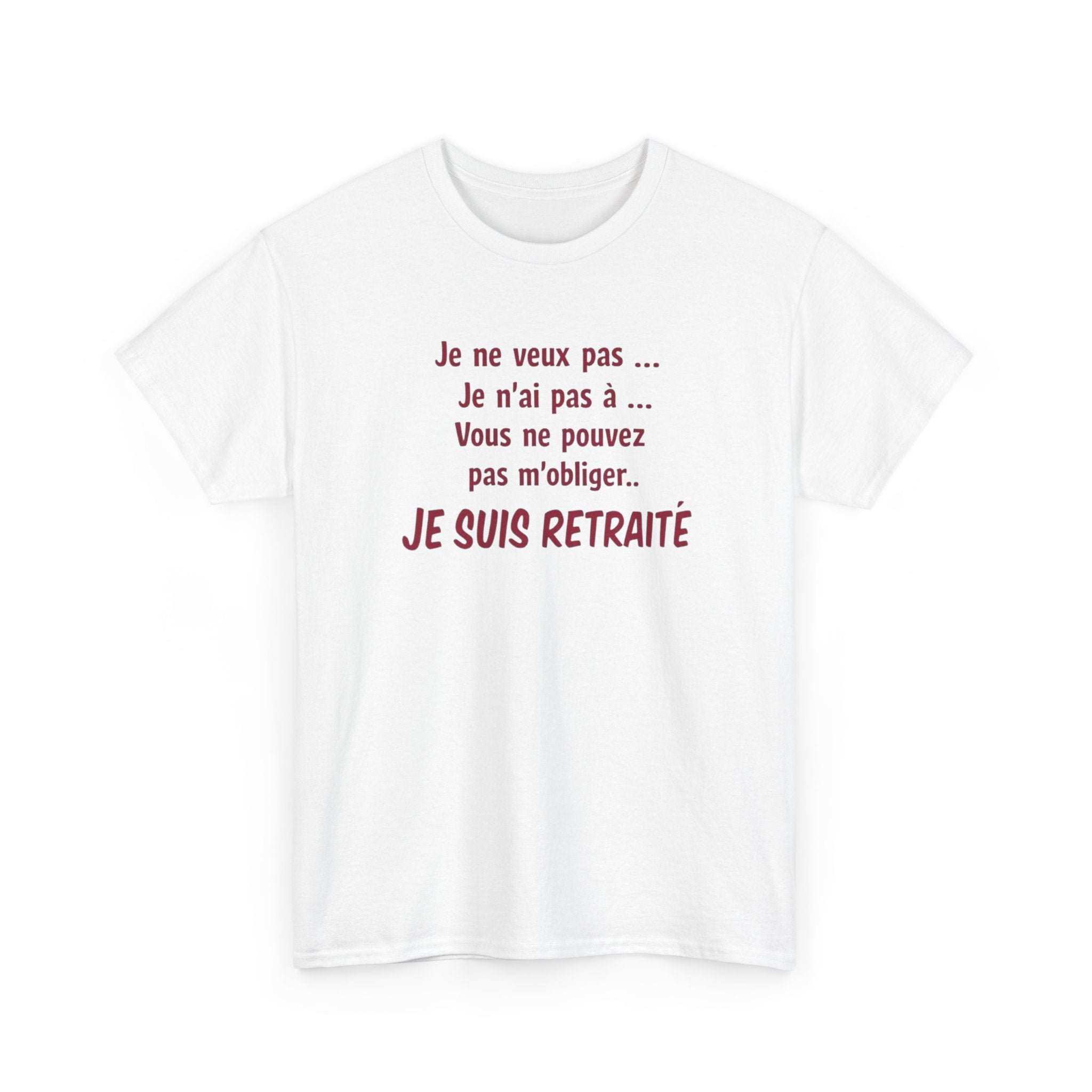 T-Shirt Retraité Homme Drôle – Je ne veux pas Je n’ai pas à Je suis Retraité – Cadeau Retraite Homme Humour