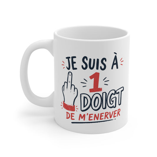 Mug Humour Doigt d’Honneur – Je Suis à 1 Doigt de M’énerver – Tasse Drôle Sarcastique – Cadeau Original Homme Femme