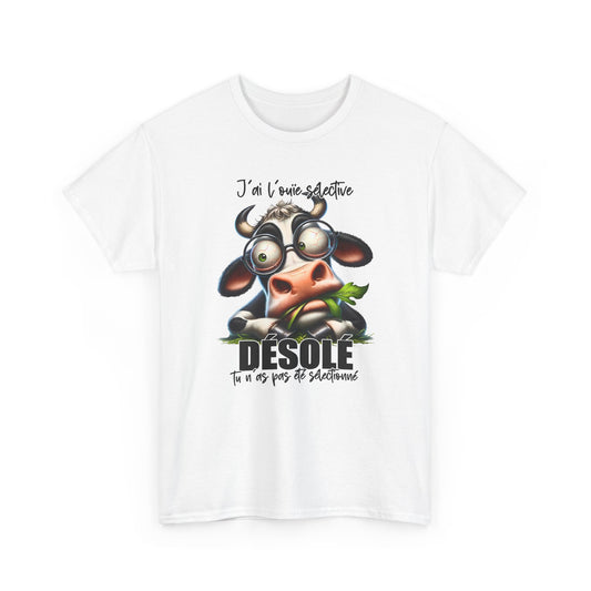Tee Shirt J’Ai L’Ouïe Sélective Désolé Tu N’As Pas Été Sélectionné – T-Shirt Humour Vache Drôle – Cadeau Homme Femme
