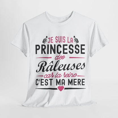 Tee shirt Femme Je suis la Princesse des râleuses car la reine c'est ma mère idée cadeau humour
