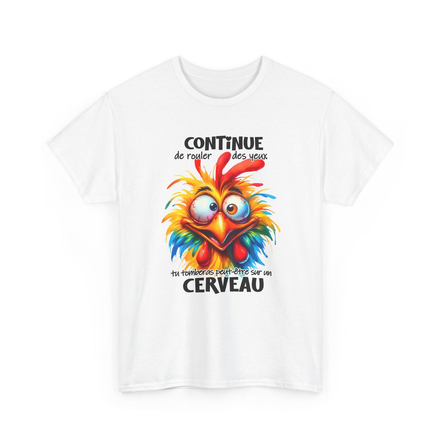 Tee Shirt Continue de Rouler des Yeux Tu Tomberas Peut-Être sur un Cerveau – T-Shirt Humour Poulet Drôle Homme Femme