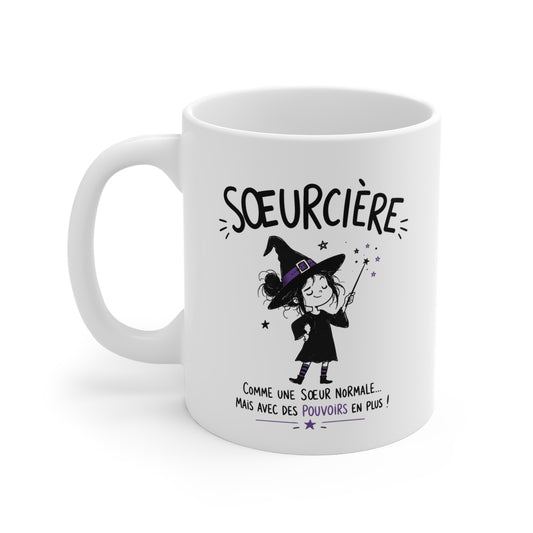 Mug Sœurcière – Comme une Sœur Normale Mais Avec des Pouvoirs en Plus – Tasse Humoristique pour Sœur – Idée Cadeau Originale Anniversaire Noël