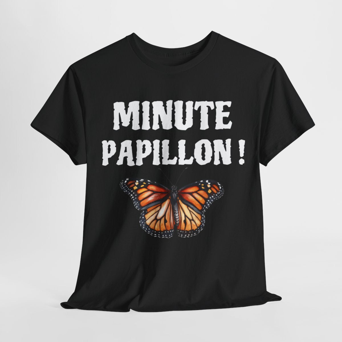 Tee Shirt unisex Minute papillon idée cadeau humour drôle amusant