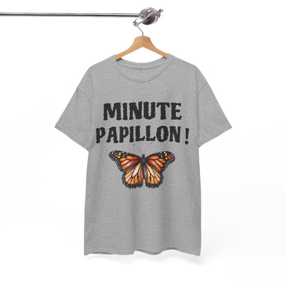 Tee Shirt unisex Minute papillon idée cadeau humour drôle amusant