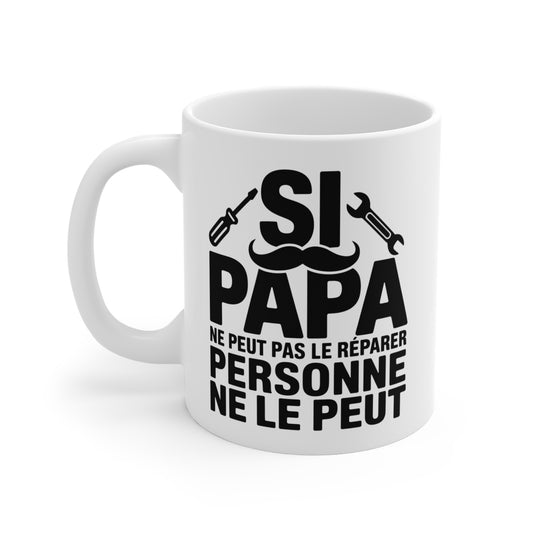 Tasse Céramique 325ml “Si Papa Ne Peut Pas le Réparer” – Mug Humour Bricolage Papa – Cadeau Fête des Pères