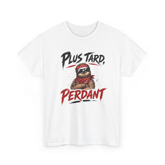 Tee-Shirt Homme Femme Plus Tard, Perdant – Paresseux Cool Humoristique – Cadeau Humour Adulte