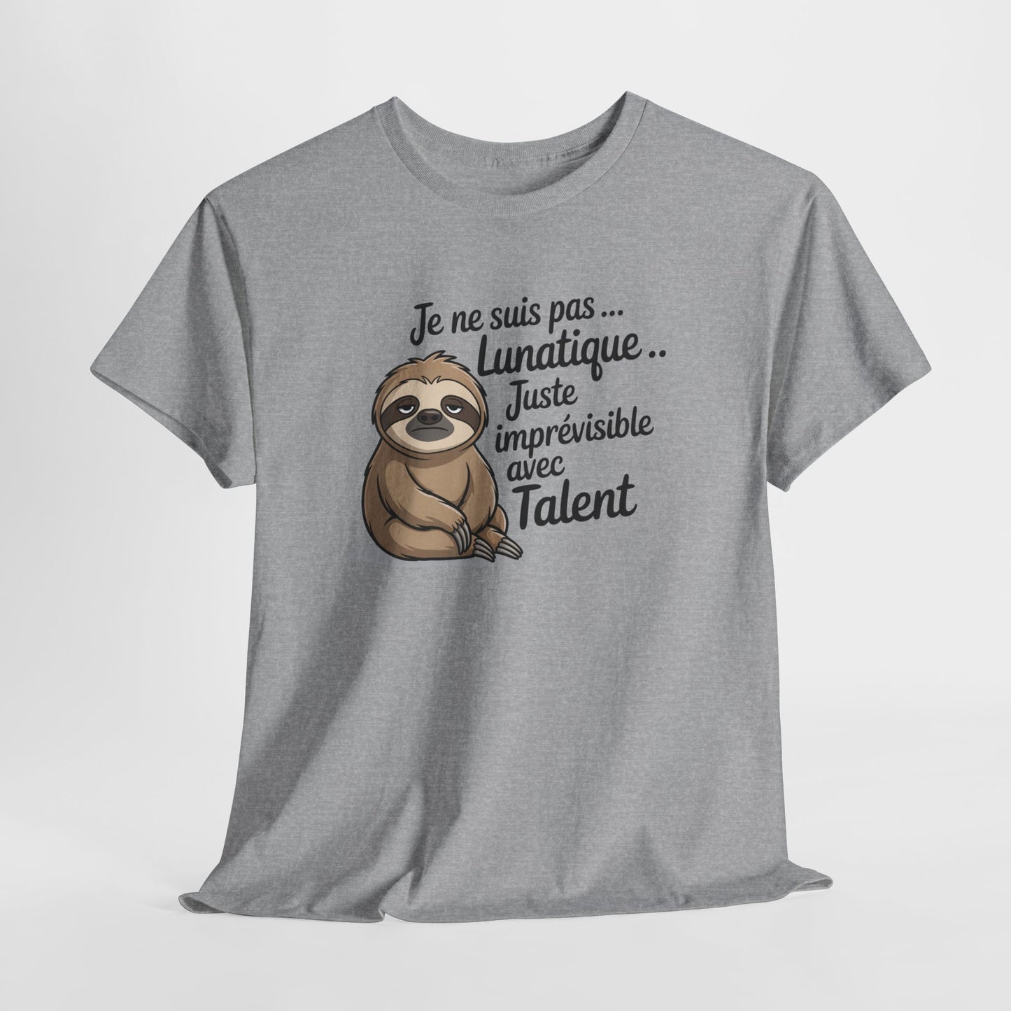 Tee Shirt Je Ne Suis Pas Lunatique Juste Imprévisible Avec Talent – Paresseux Drôle – T-shirt Humour