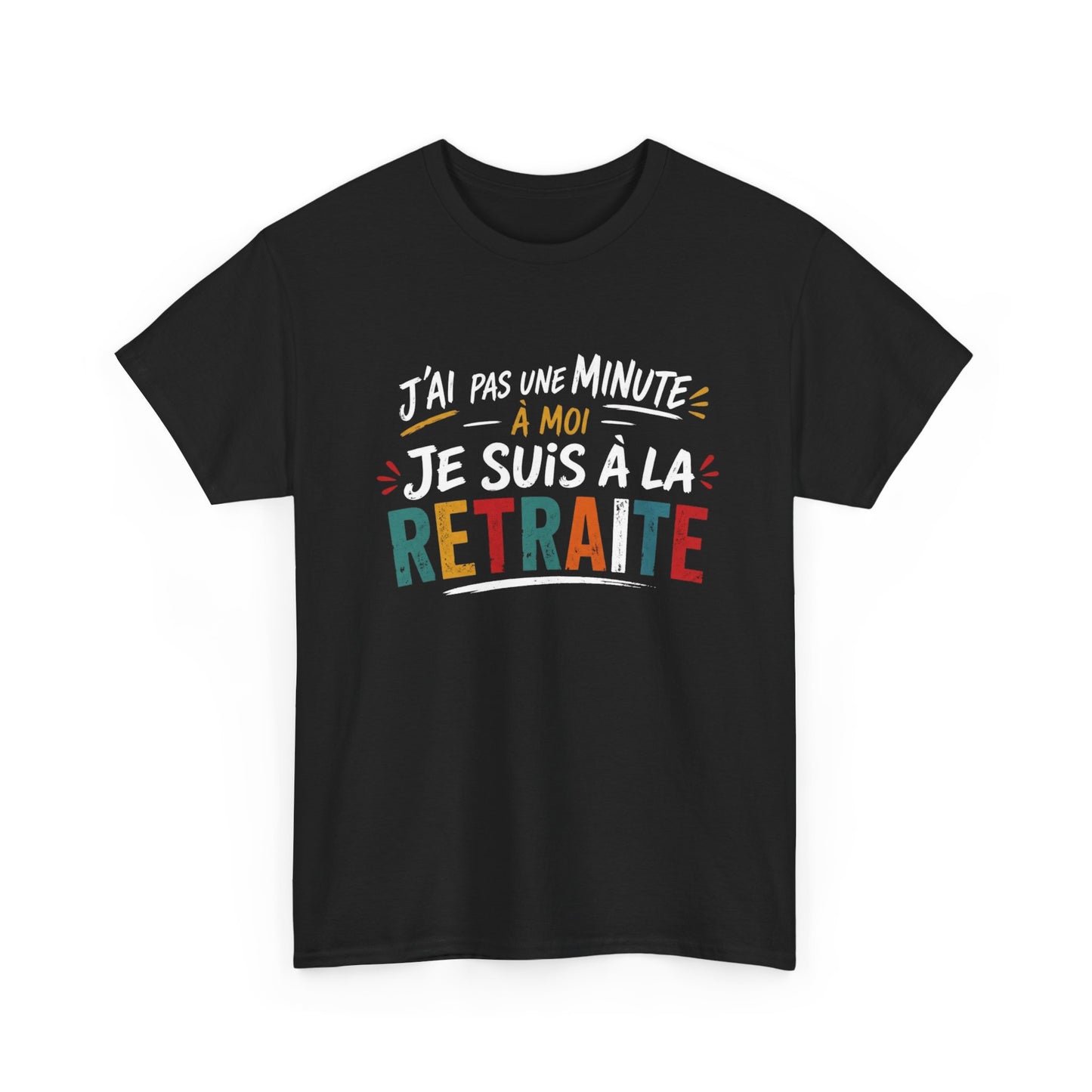 T-Shirt Retraite Homme Humour – J’ai Pas Une Minute À Moi Je Suis À La Retraite – Cadeau Retraité