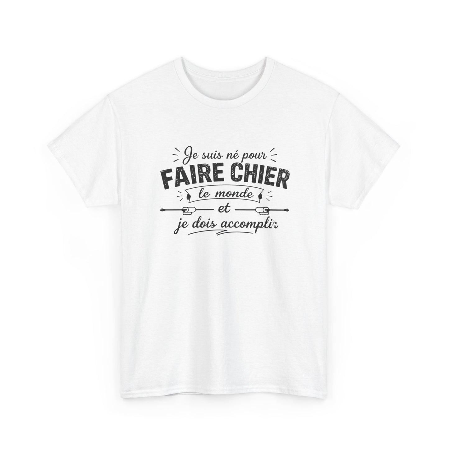T-Shirt Humour Homme Femme – Je Suis Né Pour Faire Chier Le Monde – Tee Shirt Drôle Citation Humour