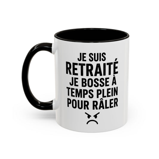 Mug Retraité Drôle – Je Suis Retraité Je Bosse à Temps Plein pour Râler – Cadeau Humour Retraite Homme Femme 325ml