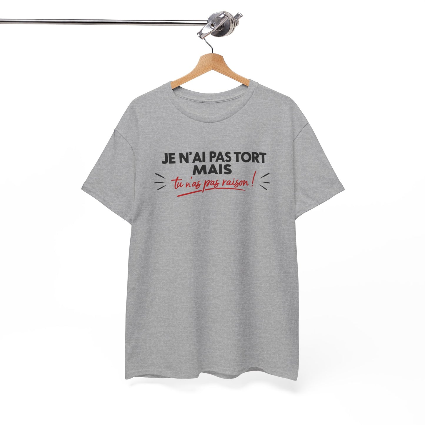 T-Shirt Humour Je N’ai Pas Tort – Tee Shirt Blague Drôle Réplique Sarcastique Cadeau Humour Homme Femme