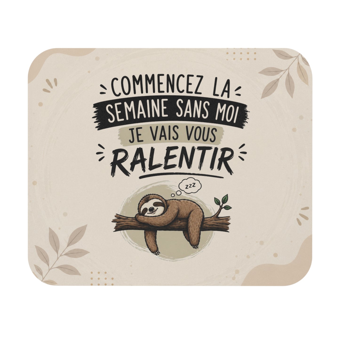 Tapis de Souris 22x18cm Humour Paresseux Commencez la Semaine Sans Moi Cadeau Homme Femme Bureau Télétravail