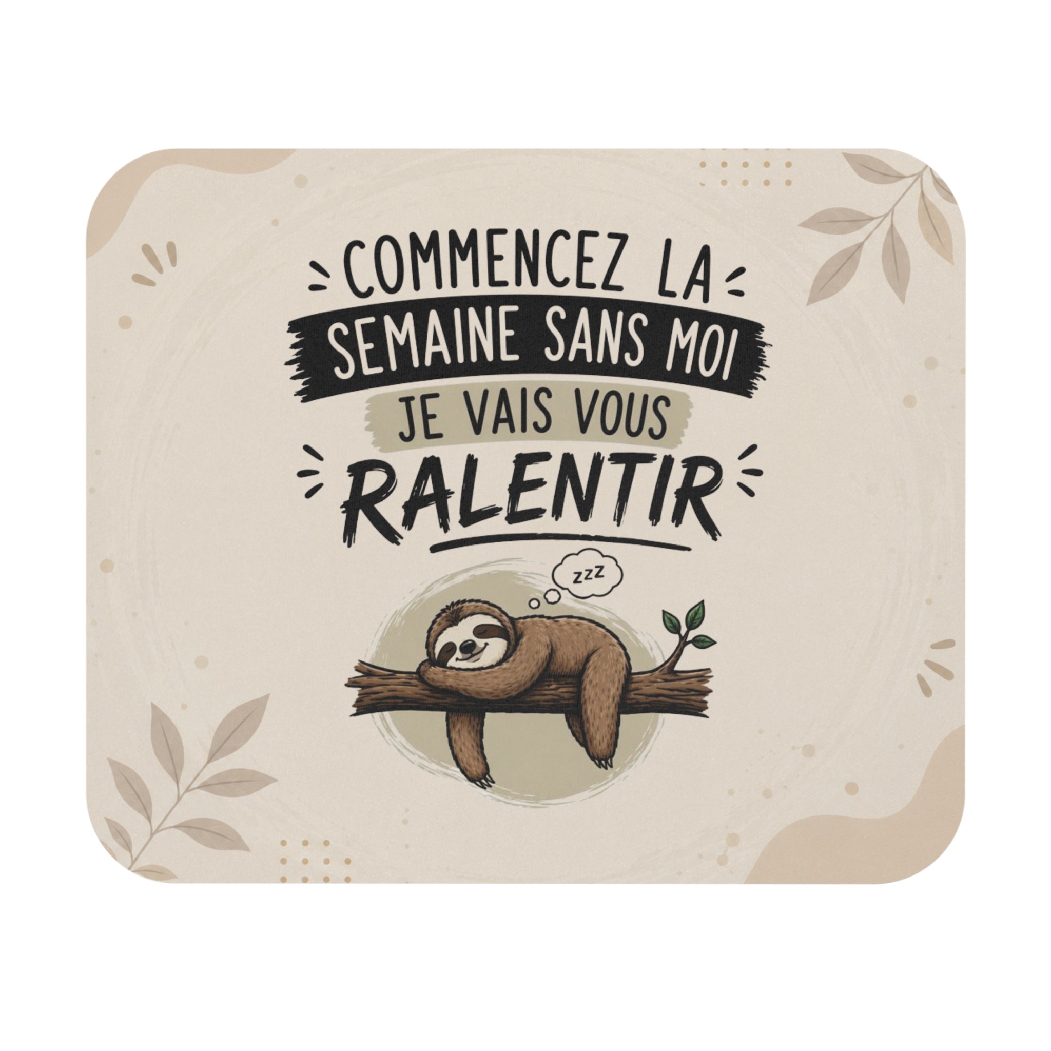 Tapis de Souris 22x18cm Humour Paresseux Commencez la Semaine Sans Moi Cadeau Homme Femme Bureau Télétravail