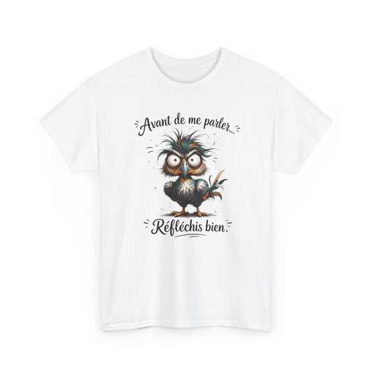 Tee-Shirt Avant de Me Parler Réfléchis Bien – Oiseau Drôle Humoristique – Cadeau Homme Femme Humour Sarcastique Citation Amusante