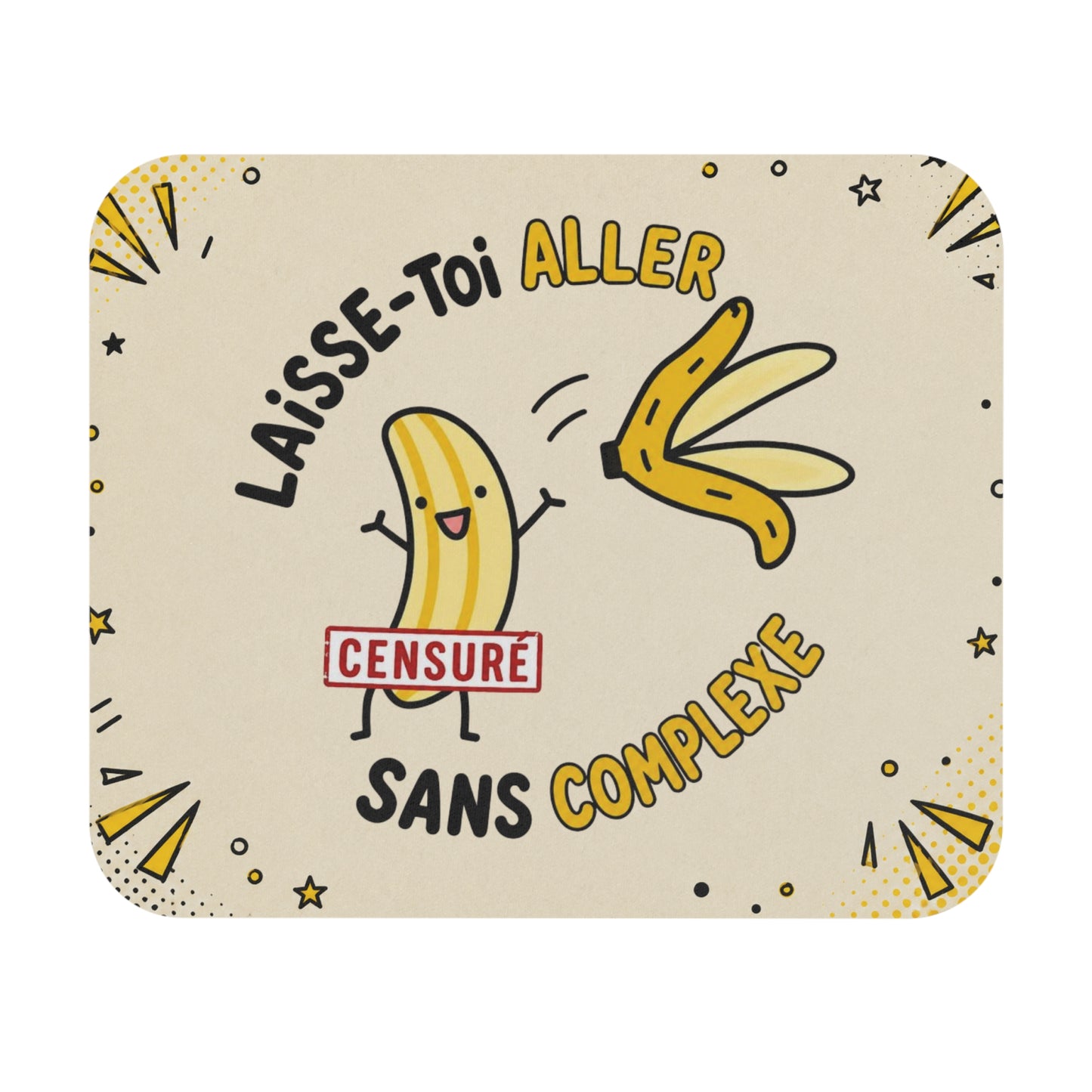 Tapis de Souris 22x18cm Humour Banane Laisse Toi Aller Sans Complexe Cadeau Homme Femme Bureau Drôle