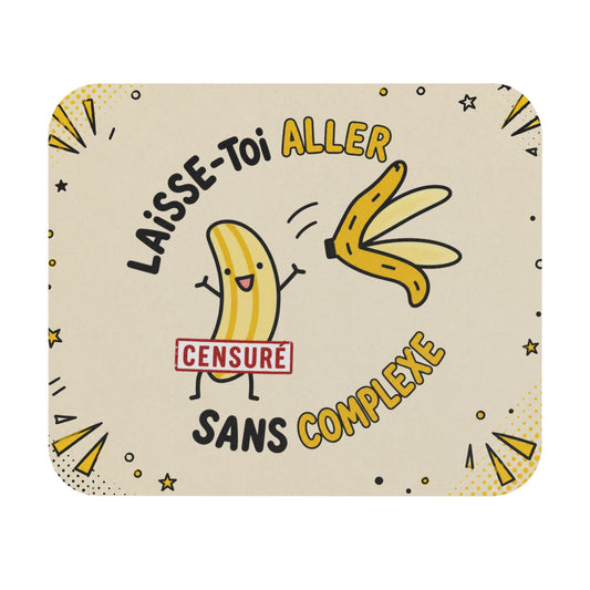 Tapis de Souris 22x18cm Humour Banane Laisse Toi Aller Sans Complexe Cadeau Homme Femme Bureau Drôle