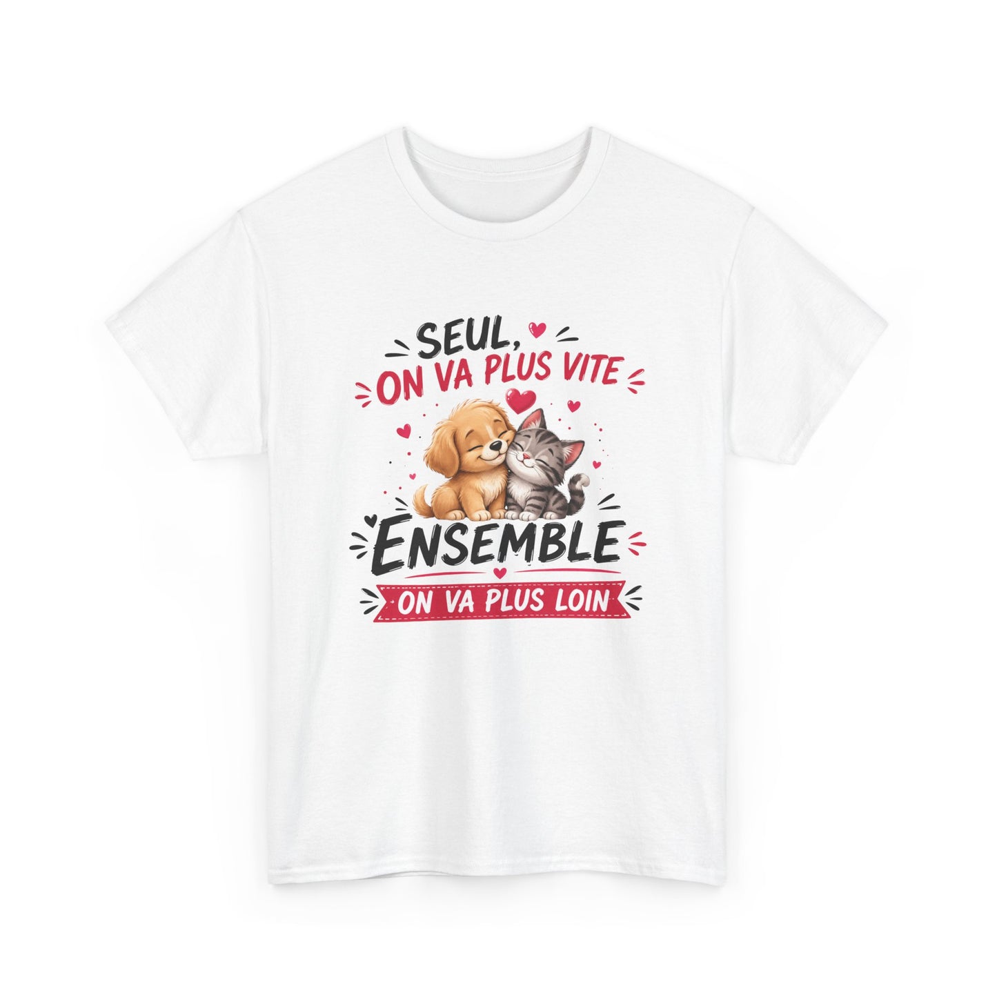 Tee-Shirt Seul On Va Plus Vite Ensemble On Va Plus Loin – Chien Chat Amour Amitié Motivation – Cadeau Homme Femme