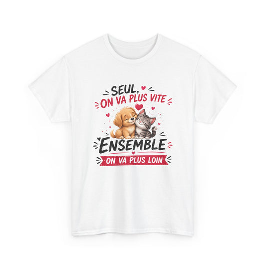 Tee-Shirt Seul On Va Plus Vite Ensemble On Va Plus Loin – Chien Chat Amour Amitié Motivation – Cadeau Homme Femme
