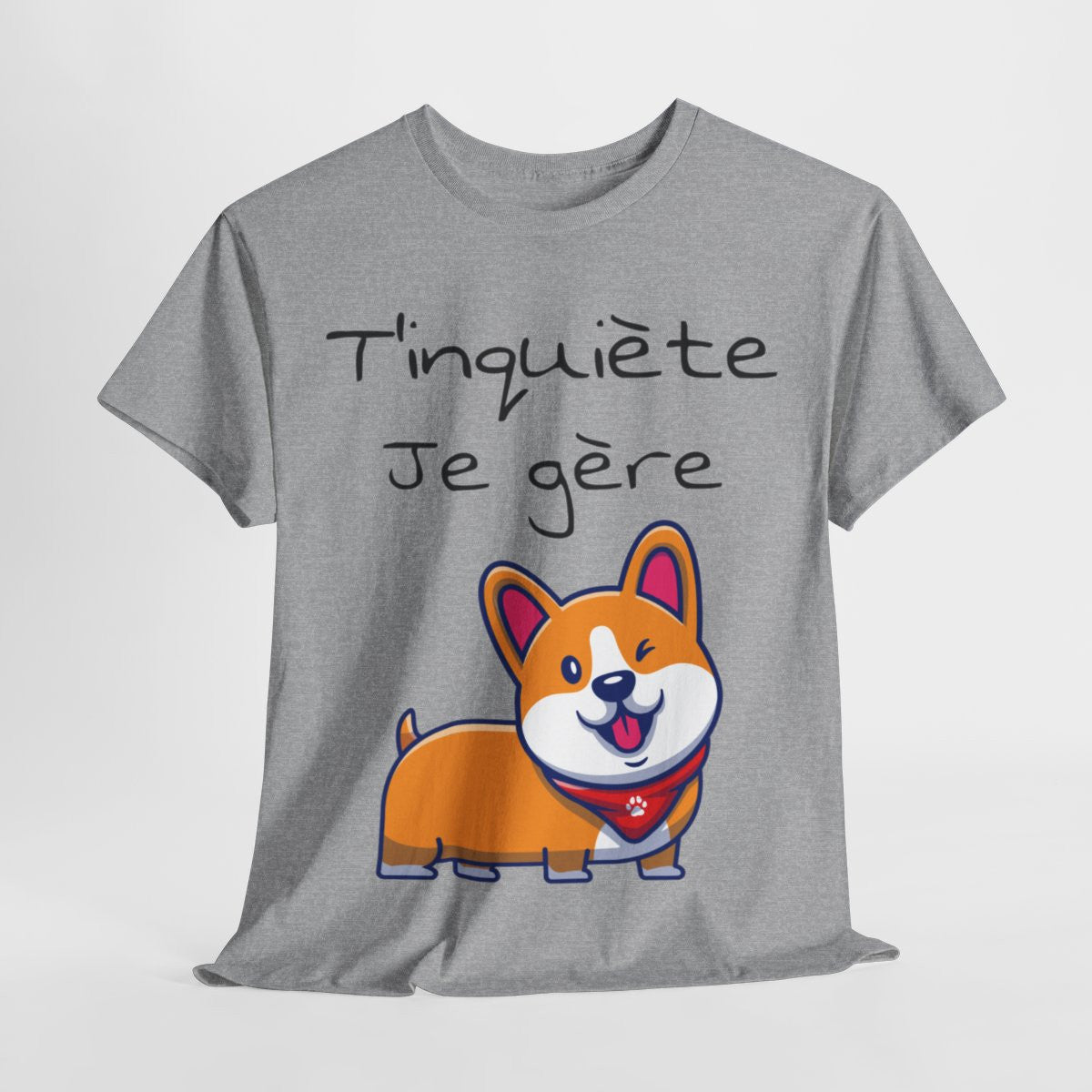 Tee shirt Unisexe T'inquiète je gère Chien idée cadeau humour drôle amusant