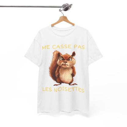 Tee shirt Unisexe Me casse pas les noisettes écureil idée cadeau humour drôle amusant