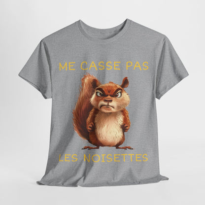 Tee shirt Unisexe Me casse pas les noisettes écureil idée cadeau humour drôle amusant