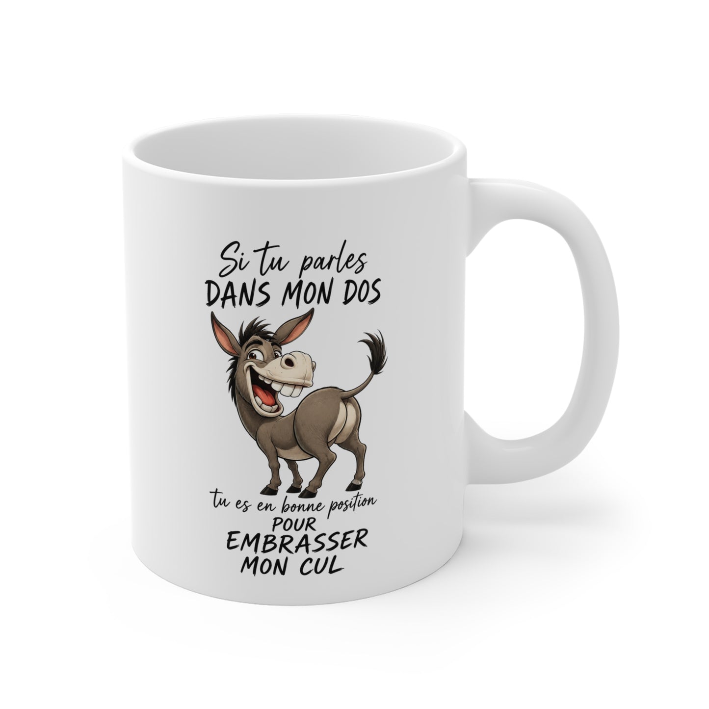 Tasse Si Tu Parles Dans Mon Dos Tu Es En Bonne Position Pour Embrasser Mon Cul – Mug Humour Âne Drôle – Cadeau Homme Femme 325ml