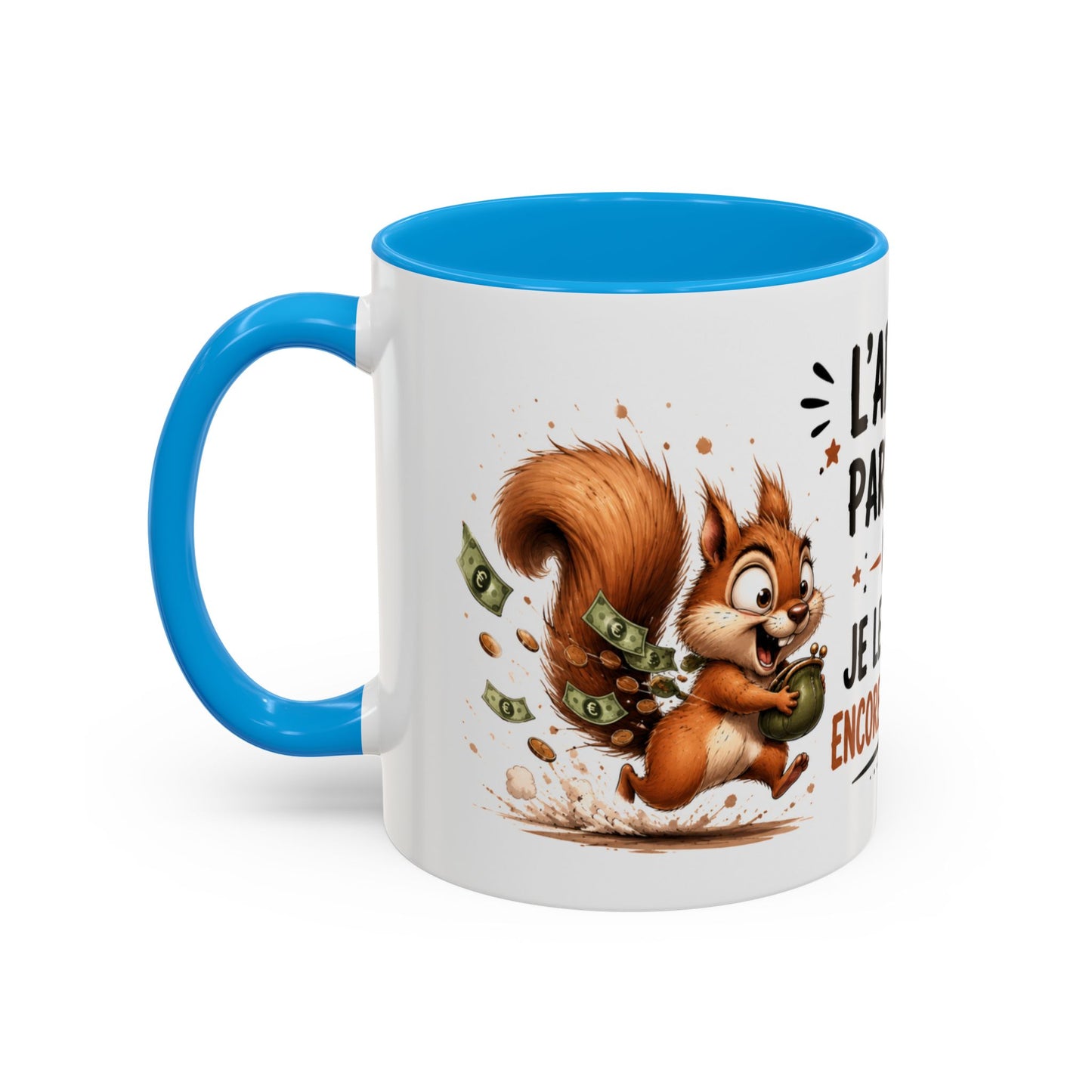 Tasse L’Argent Part Vite Mais Je Le Dépense Encore Plus Vite – Mug Humour Écureuil 325ml