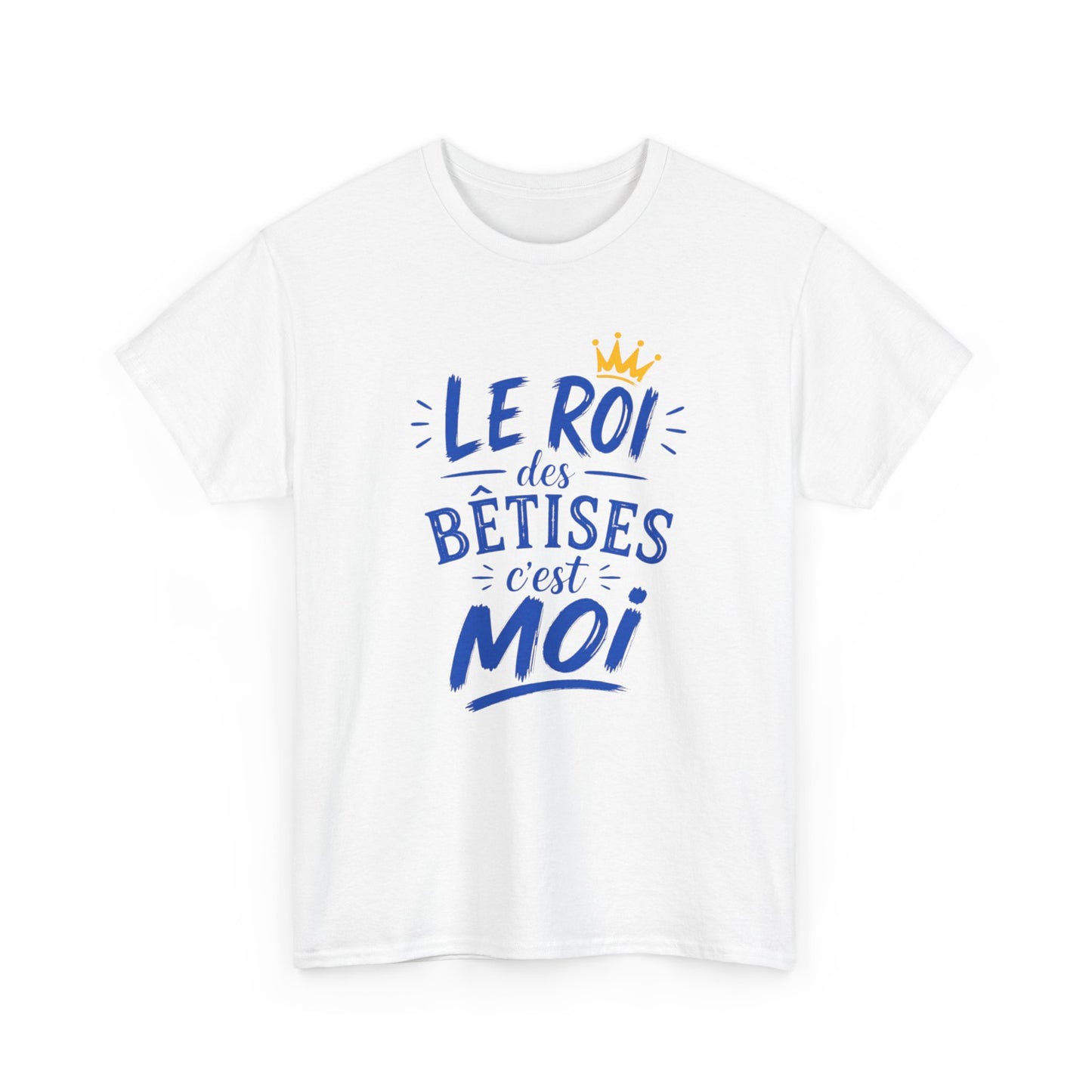 T-Shirt Humour Homme – Le Roi des Bêtises C’est Moi – Tee Shirt Drôle Cadeau Homme Anniversaire Humour