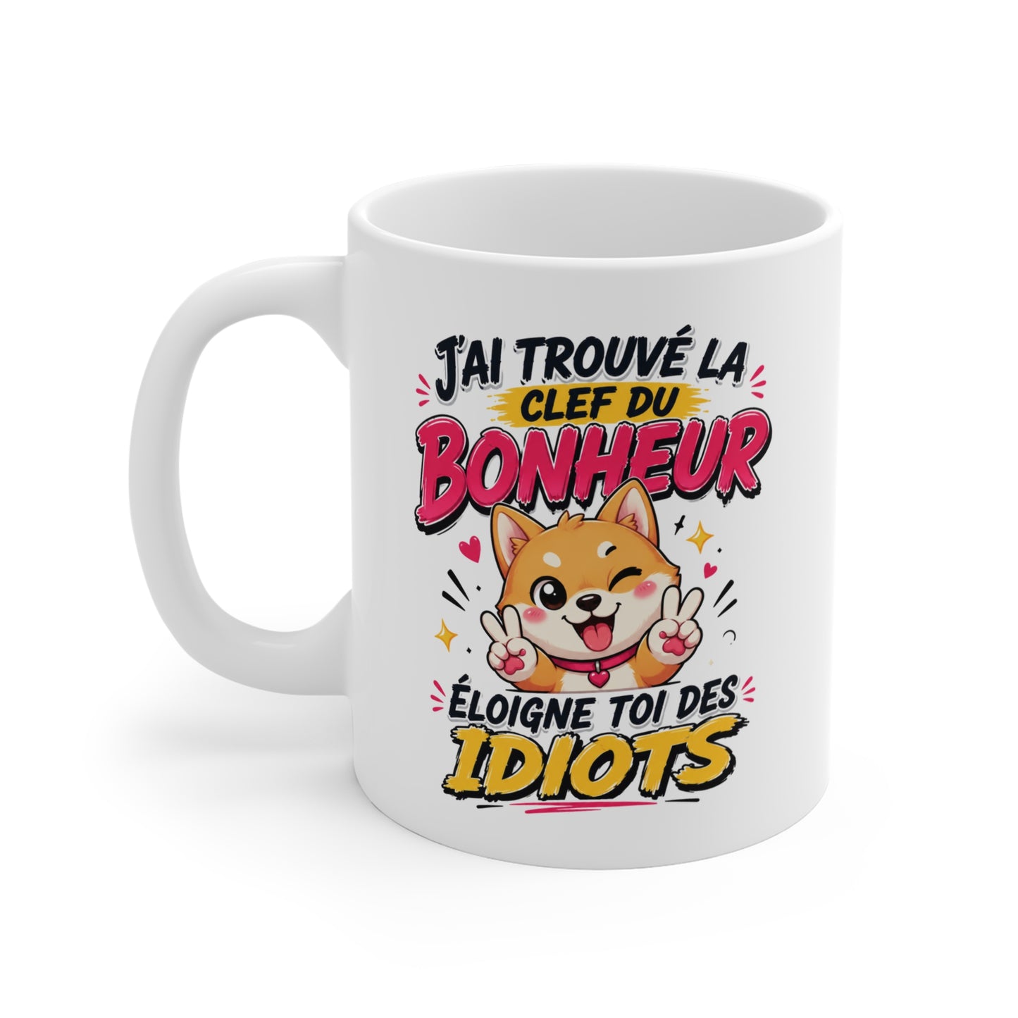 Tasse J’ai Trouvé La Clef Du Bonheur Éloigne Toi Des Idiots – Mug Humour Chien Kawaii Cadeau Original 325ml