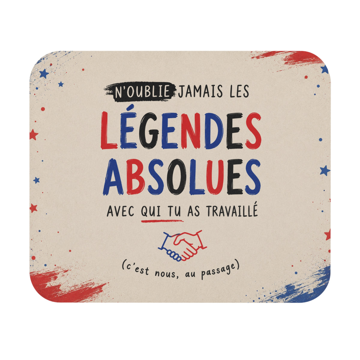 Tapis de Souris 22x18 cm N’Oublie Jamais les Légendes Absolues Avec Qui Tu As Travaillé – Cadeau Collègue Départ Travail Humour