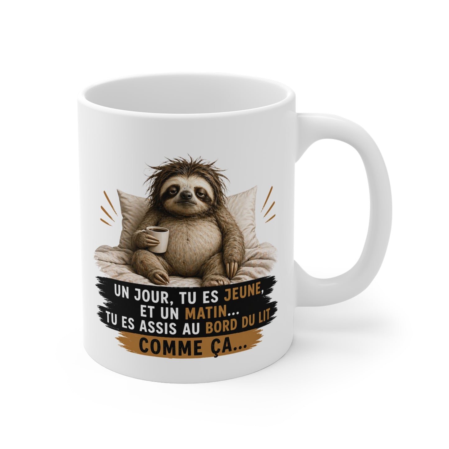 Tasse Un Jour Tu Es Jeune et Un Matin… – Mug Paresseux Humour Fatigue – Cadeau Drôle Homme Femme 325ml
