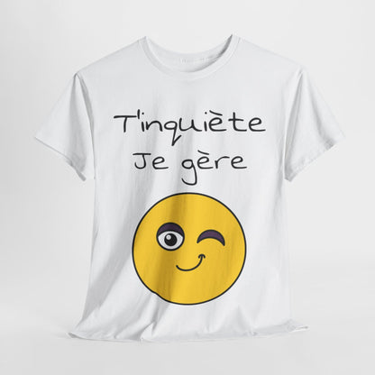 Tee shirt Unisexe t'inquiète je gère Emoji Idée cadeau humour drôle amusant