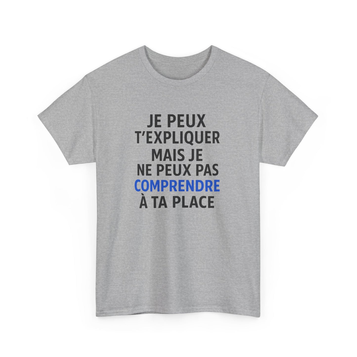 Tee Shirt Humour Je peux t’expliquer mais je ne peux pas comprendre à ta place – Citation drôle – Cadeau