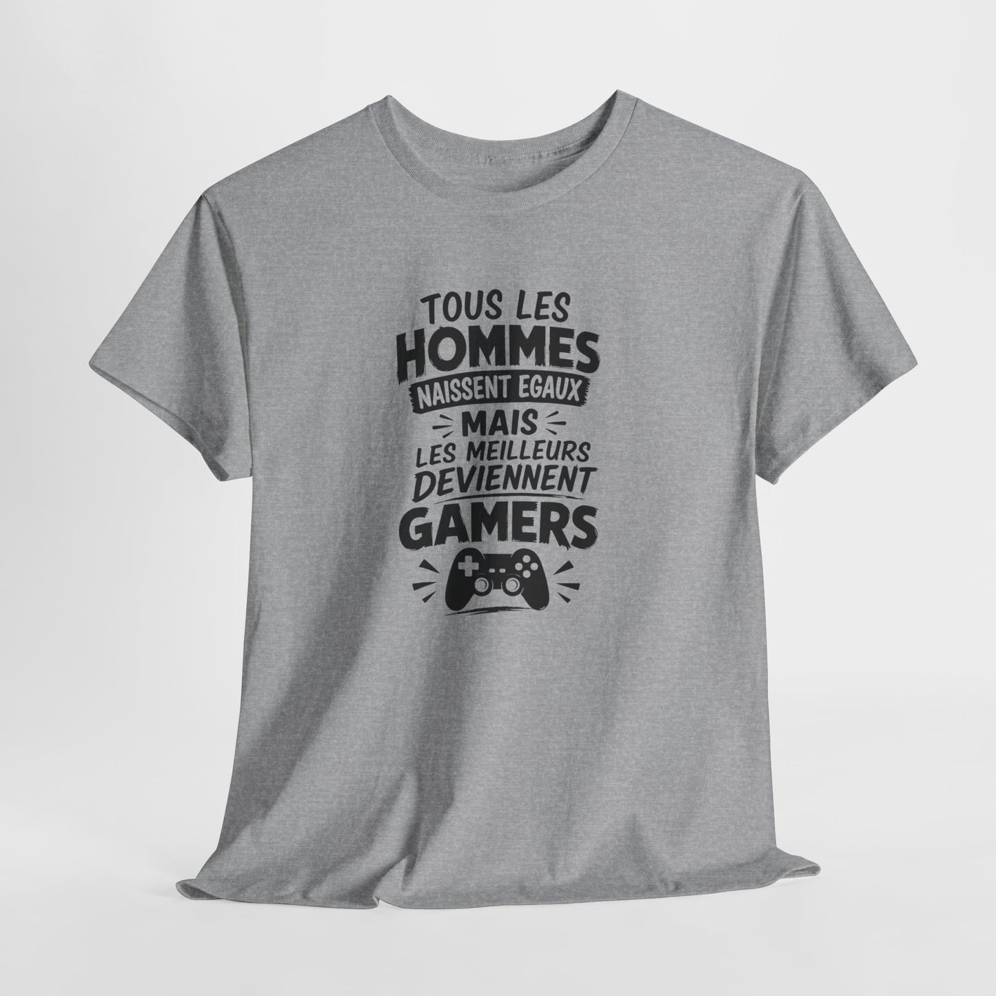 T-Shirt Gamer Homme – Tous Les Hommes Naissent Égaux Mais Les Meilleurs Deviennent Gamers – Tee Shirt Humour Gaming