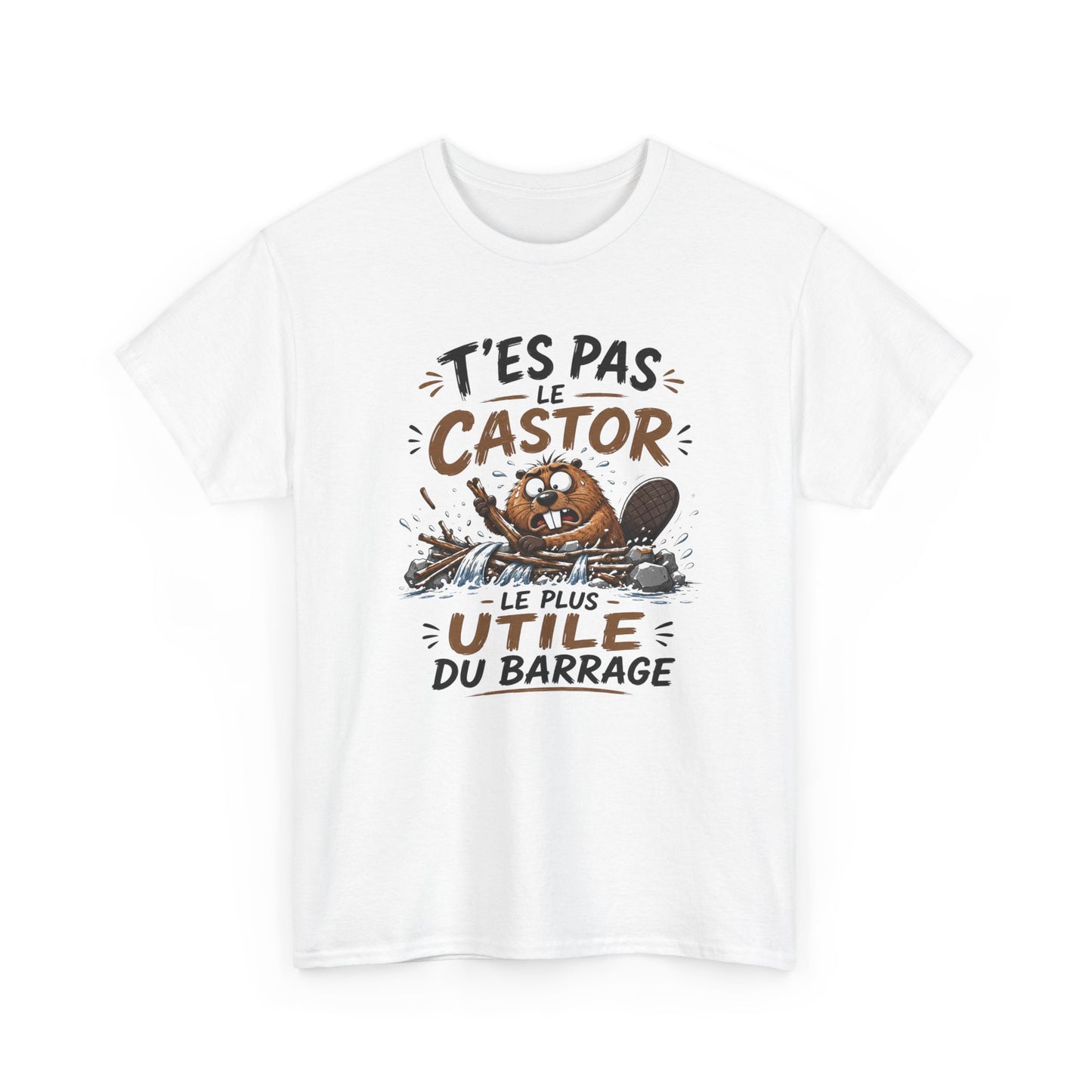 Tee Shirt T’es Pas Le Castor Le Plus Utile Du Barrage – T-Shirt Humour Castor – Cadeau Homme Femme Animal Amusant