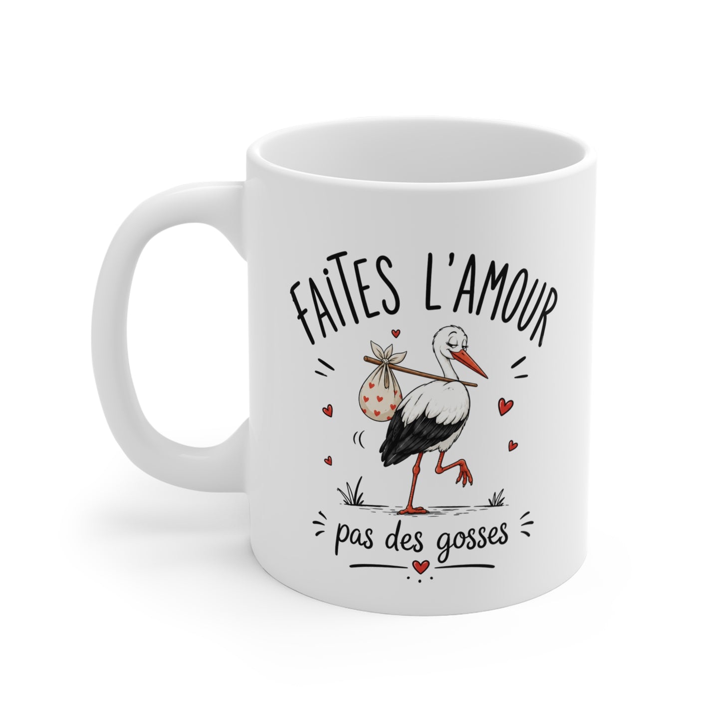 Tasse Faites L’Amour Pas Des Gosses – Mug Humour Cigogne – Cadeau Drôle Homme Femme 325ml