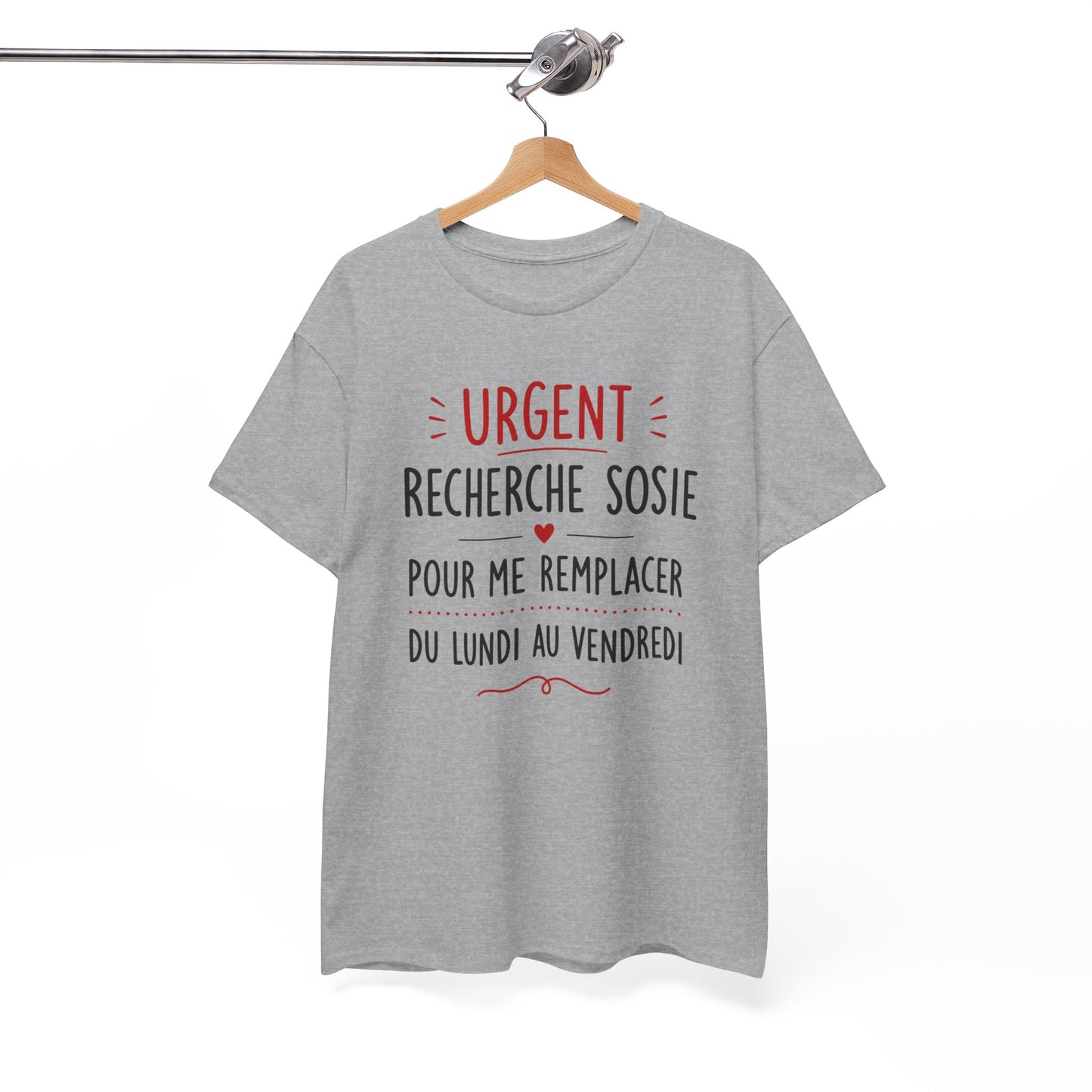 Tee-Shirt Urgent Recherche Sosie Pour Me Remplacer Du Lundi Au Vendredi – Cadeau Humour Travail Collègue Bureau Homme Femme Adulte