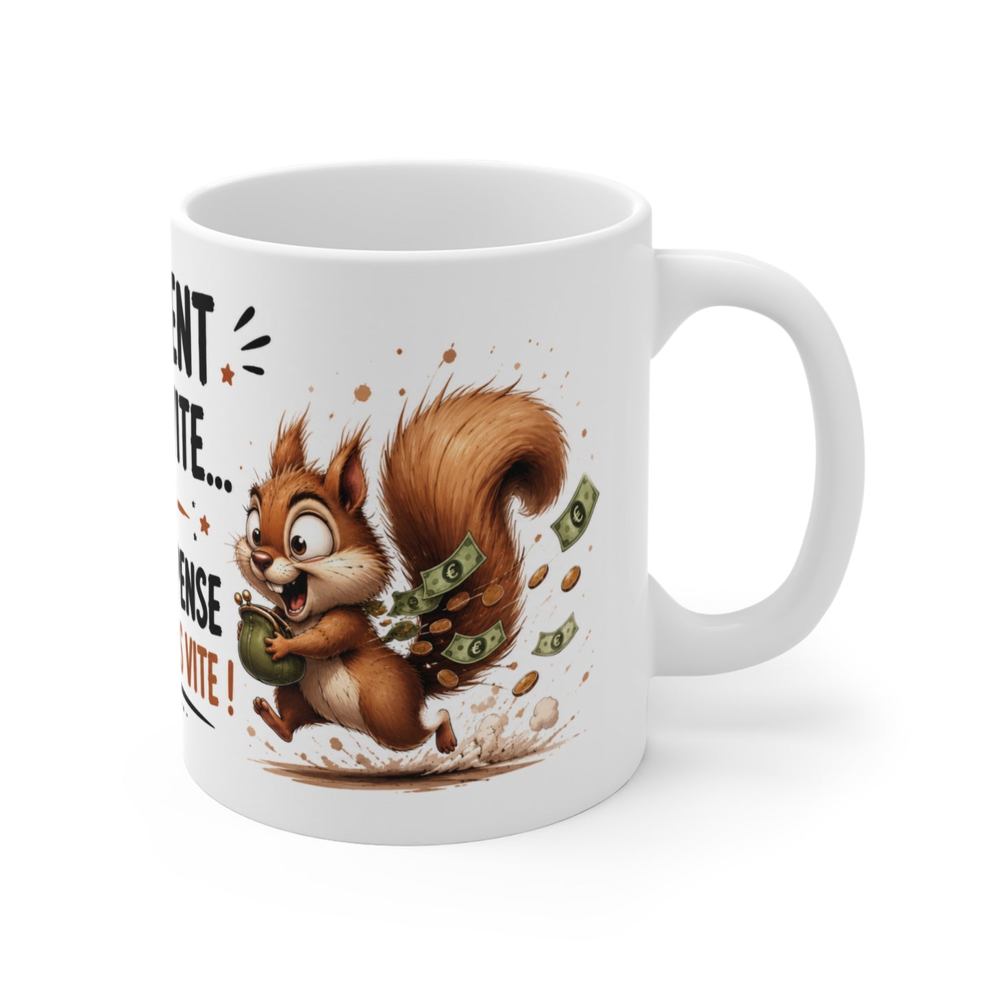 Tasse L’Argent Part Vite Mais Je Le Dépense Encore Plus Vite – Mug Humour Écureuil Argent Dépense Cadeau Drôle 325ml