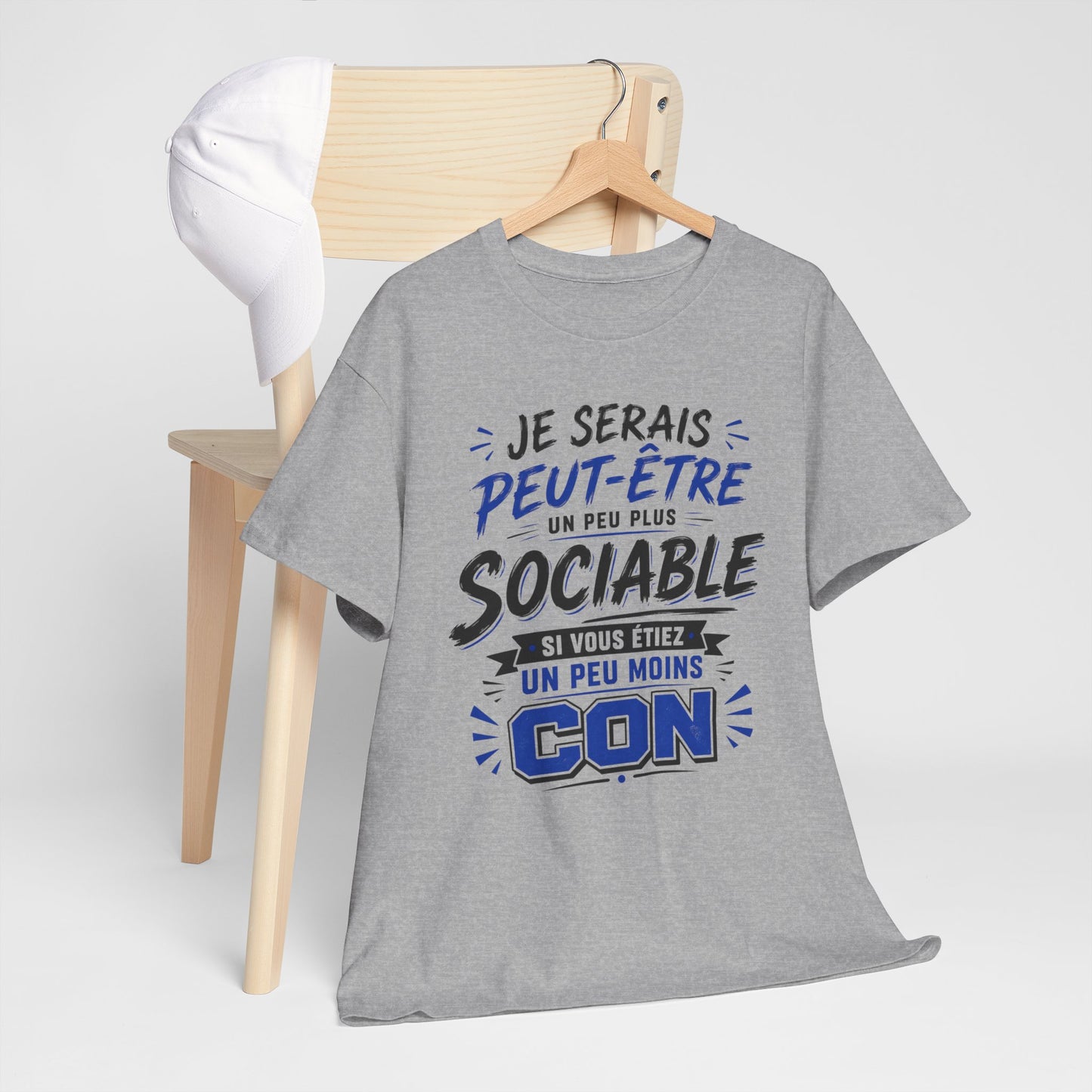 Tee-Shirt Je Serais Peut-Être Un Peu Plus Sociable Si Vous Étiez Un Peu Moins Con – Cadeau Humour Homme Femme