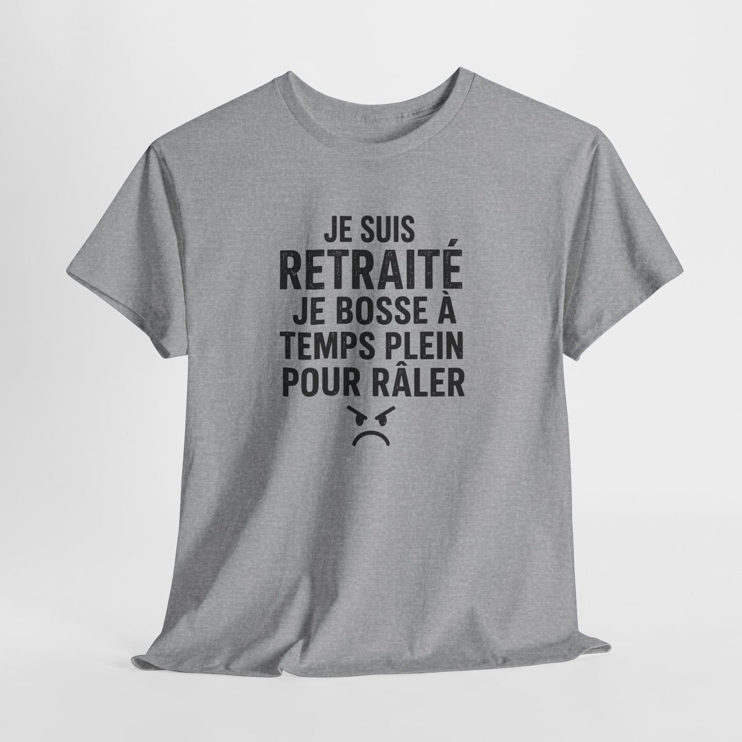 T-Shirt Humour Retraité – Je Suis Retraité Je Bosse à Temps Plein Pour Râler – Tee Shirt Drôle Adulte Idée Cadeau Retraite