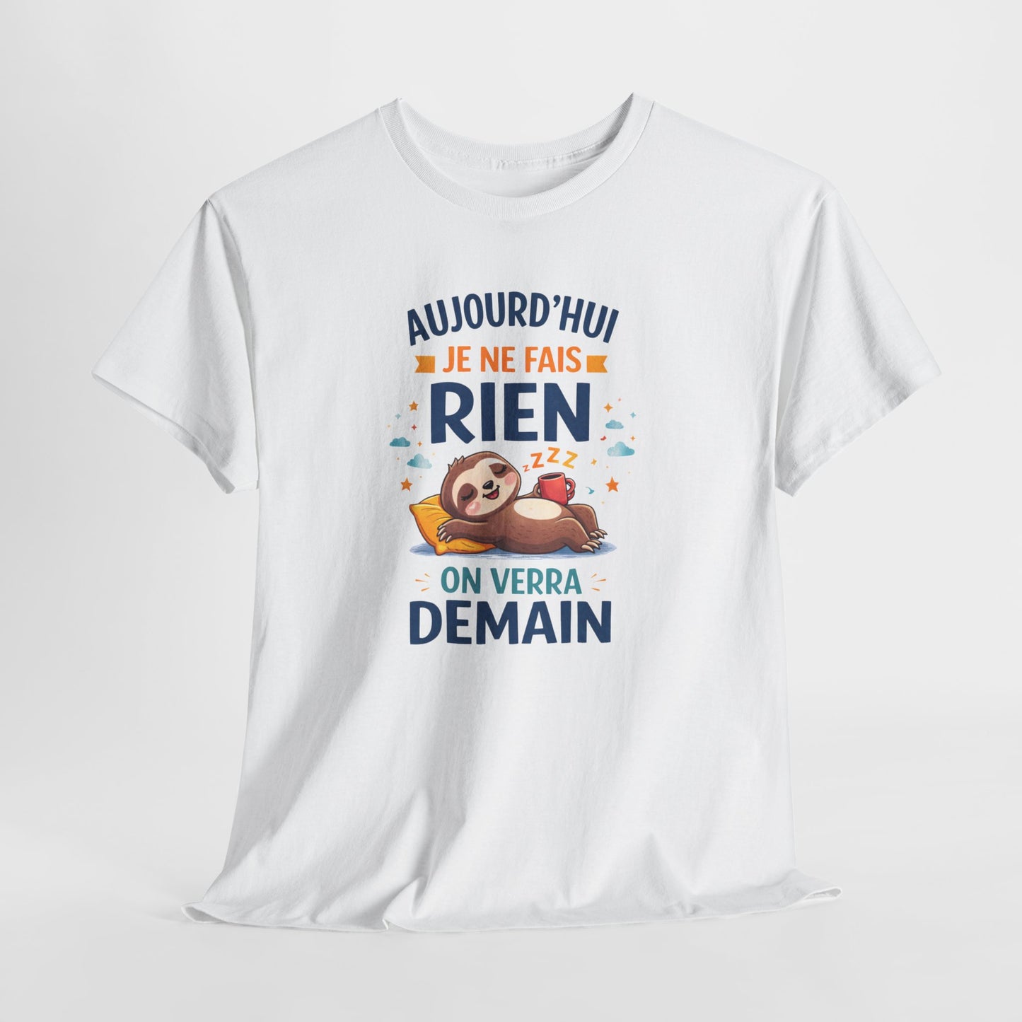 Tee Shirt Aujourd’hui Je Ne Fais Rien On Verra Demain – Paresseux Humour Procrastination – T-shirt Drôle