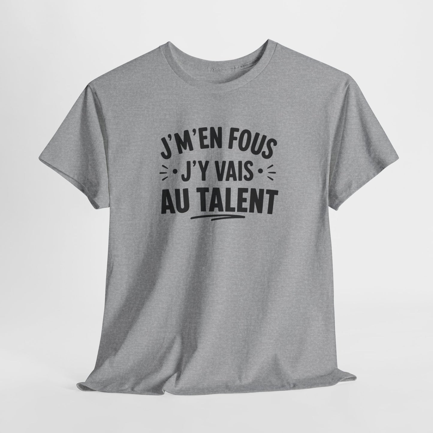 T-Shirt Humour Homme Femme – J’m’en Fous J’y Vais Au Talent – Tee Shirt Drôle Citation Humour Français