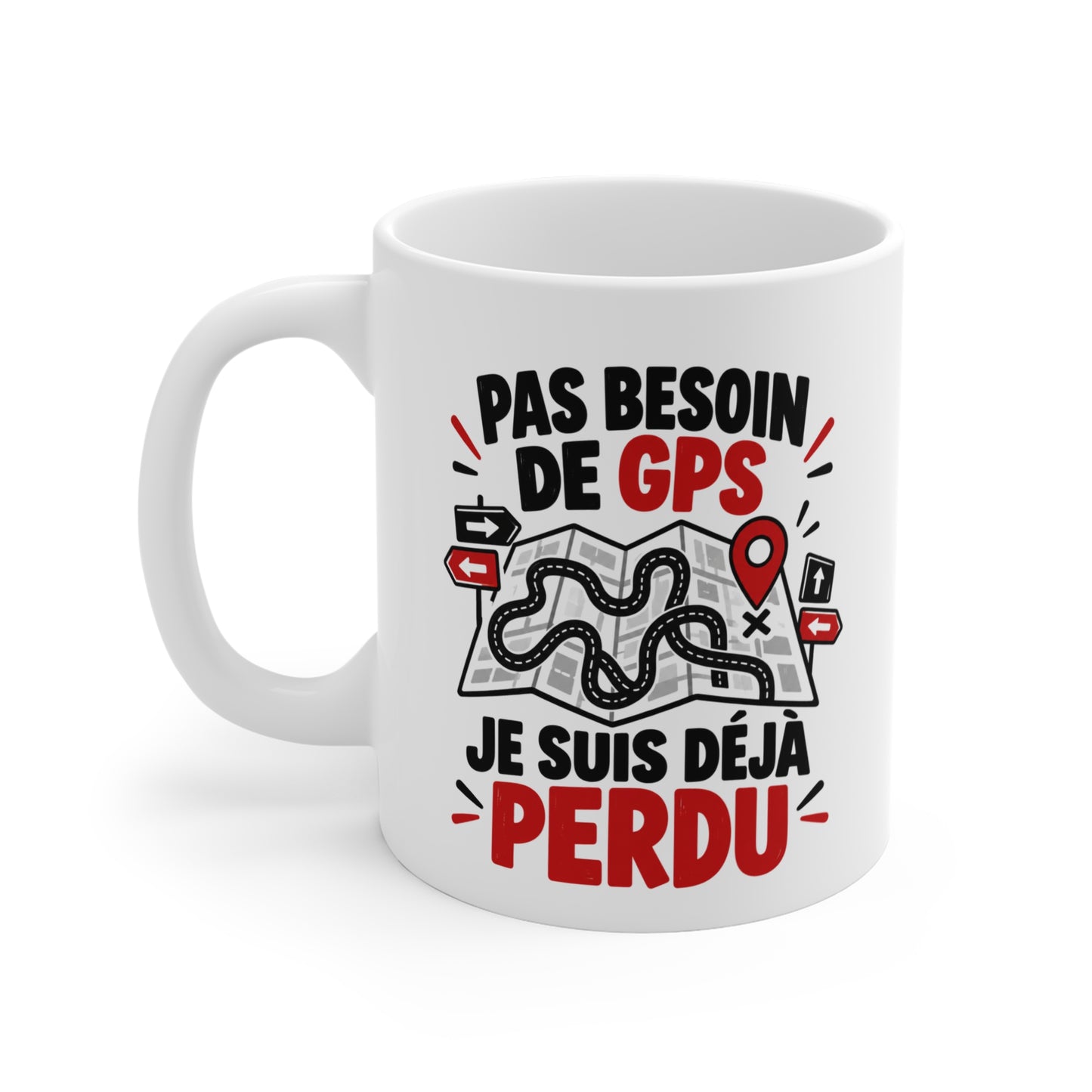 Mug Humour GPS – Pas Besoin de GPS Je Suis Déjà Perdu – Tasse Drôle Carte Itinéraire – Cadeau Original Homme Femme
