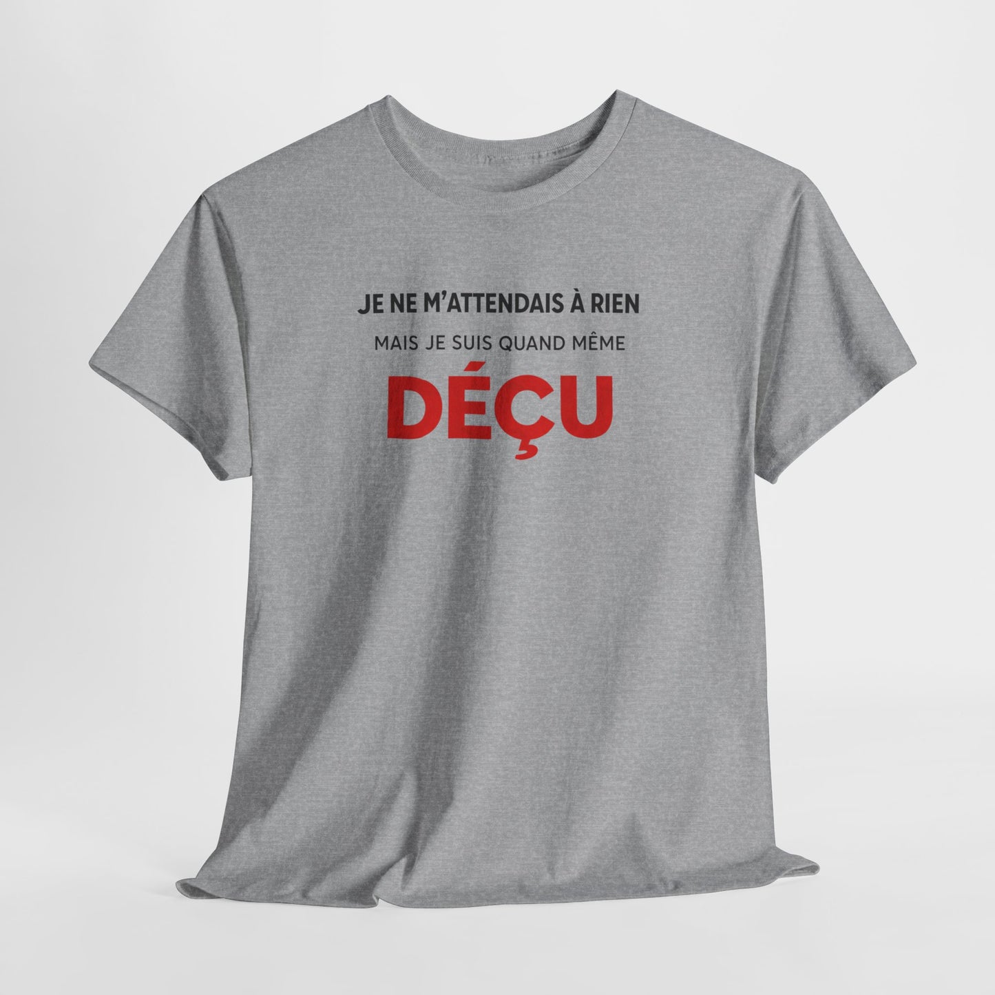 T-Shirt Humoristique Déçu Homme Femme – Tee Shirt Drôle Sarcastique – Cadeau Humour Adulte Noir Blanc Gris