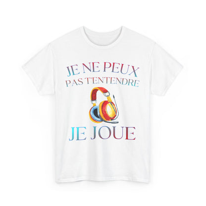 Tee Shirt Unisexe Je ne peux pas t'entendre je joue idée cadeau humour rigolo amusant Gaming
