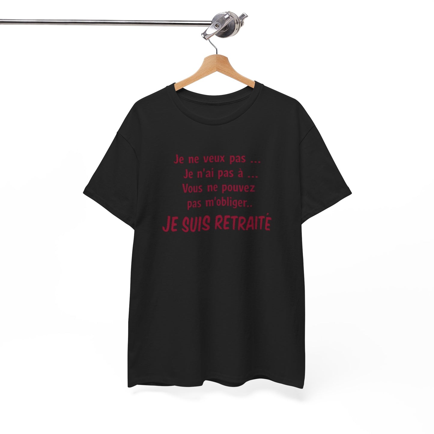 T-Shirt Retraité Homme Drôle – Je ne veux pas Je n’ai pas à Je suis Retraité – Cadeau Retraite Homme Humour
